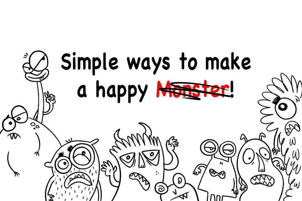 Simple ways to make a happy Monster!