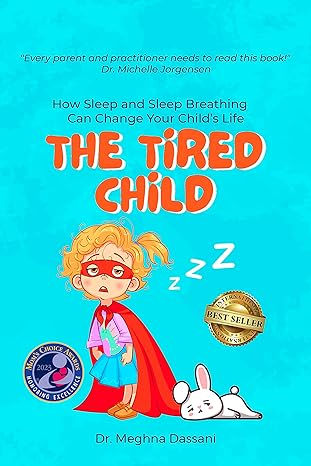 The Tired Child book cover: a sleepy child in a cape, 'How Sleep and Sleep Breathing Can Change Your Child's Life', Dr. Meghna Dassani
