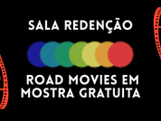 SALA REDENÇÃO CELEBRA A LIBERDADE DOS ROAD MOVIES EM MOSTRA GRATUITA