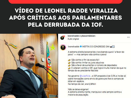 "CONGRESSO 3x4": VÍDEO DE LEONEL RADDE VIRALIZA APÓS CRÍTICAS AOS PARLAMENTARES PELA DERRUBADA DA IOF