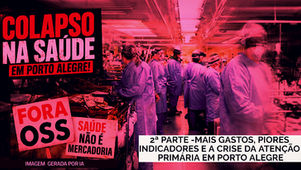 MAIS GASTOS, PIORES INDICADORES E A CRISE DA ATENÇÃO PRIMÁRIA EM PORTO ALEGRE