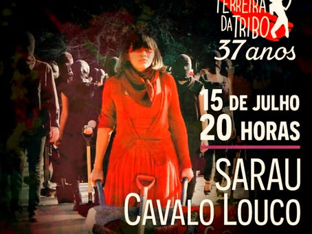 SARAU DA CAVALO LOUCO, HOJE, ÀS 20H, FAZ PARTE DA CELEBRAÇÃO DOS 37 ANOS DA TERREIRA DA TRIBO 