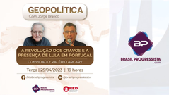 GEOPOLÍTICA: "A REVOLUÇÃO DOS CRAVOS E A PRESENÇA DE LULA EM PORTUGAL"