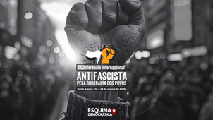 PORTO ALEGRE SEDIA A I CONFERÊNCIA INTERNACIONAL ANTIFASCISTA PELA SOBERANIA DOS POVOS