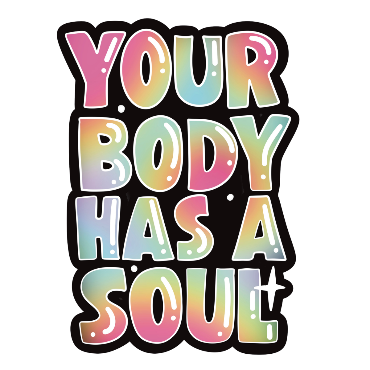 Your Body Has a Soul- Holographic Sticker