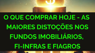 🚨 O QUE COMPRAR HOJE? AS MAIORES DISTORÇÕES NOS FIIs, FI-INFRAS E FIAGROS! 🚨
