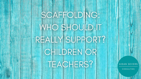 Scaffolding: Who Should It Really Support? Children or Teachers?
