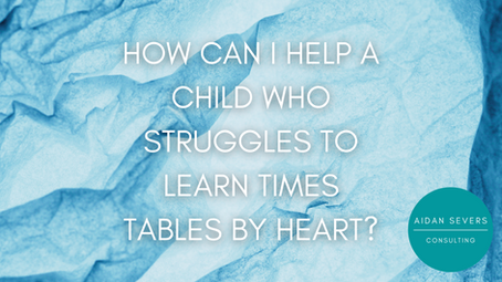 How Can I Help A Child Who Struggles To Learn Times Tables By Heart?
