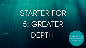 Starter for 5: Greater Depth