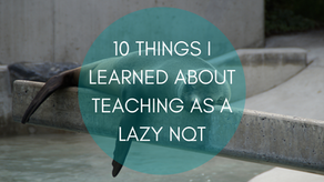 10 Things I Learned About Teaching As A Lazy ECT