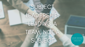 Subject Leadership: Leading a Team, Not a Subject