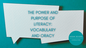 The Power and Purpose of Literacy: Vocabulary and Oracy