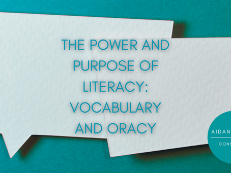 The Power and Purpose of Literacy: Vocabulary and Oracy