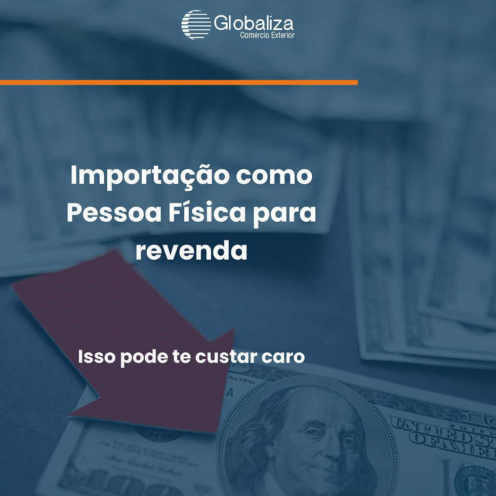 Importar com CPF para revender pode gerar multas e perdimento da carga.