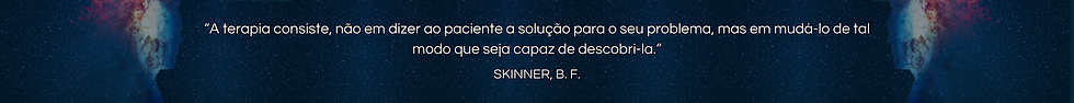 "A terapia consiste, não em dizer ao paciente a solução para o seu problema, mas mudá-lo de tal modo que seja capaz de descobri-la". Citação de SKINNER, b. f.