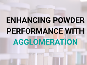 Enhancing Powder Performance with Agglomeration