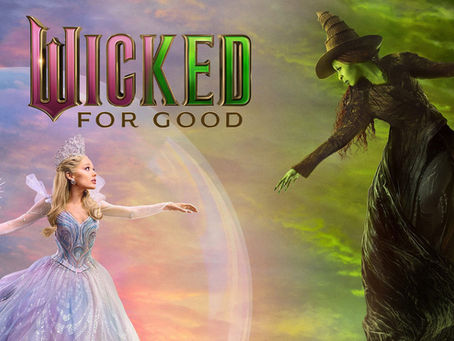 Wicked: For Good ... or Bad?