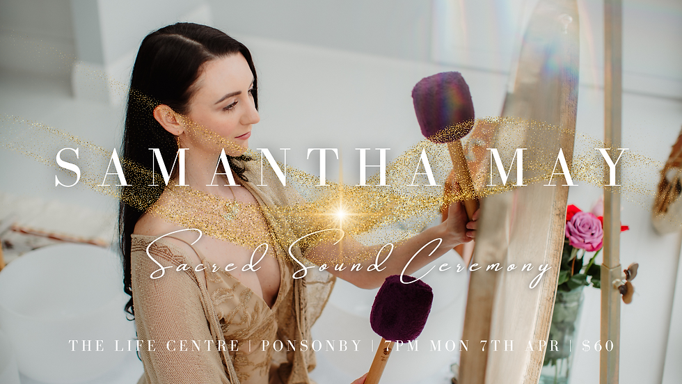 Samantha May - Sacred Sound Ceremony | AUCKLAND