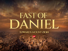 Fast of Daniel Towards Mount Zion