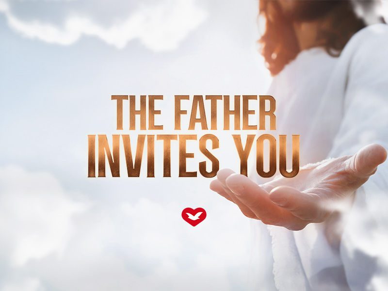The Father invites you