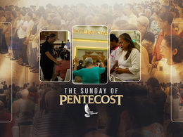 The Sunday of Pentecost Highlights