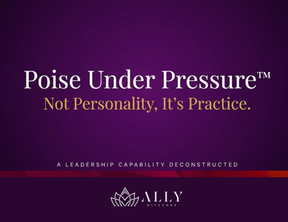 Poise Under Pressure™ Is Not Personality, It’s Practice