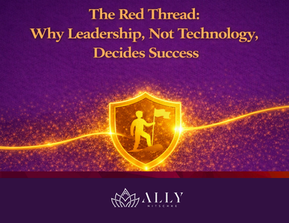 The Red Thread: Why Leadership, Not Technology, Decides Success