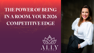 The Power of Being in the Room - Your 2026 Competitive Edge