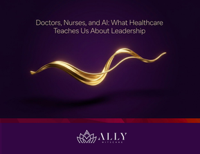 Doctors, Nurses, and AI: What Healthcare Teaches Us About Leadership