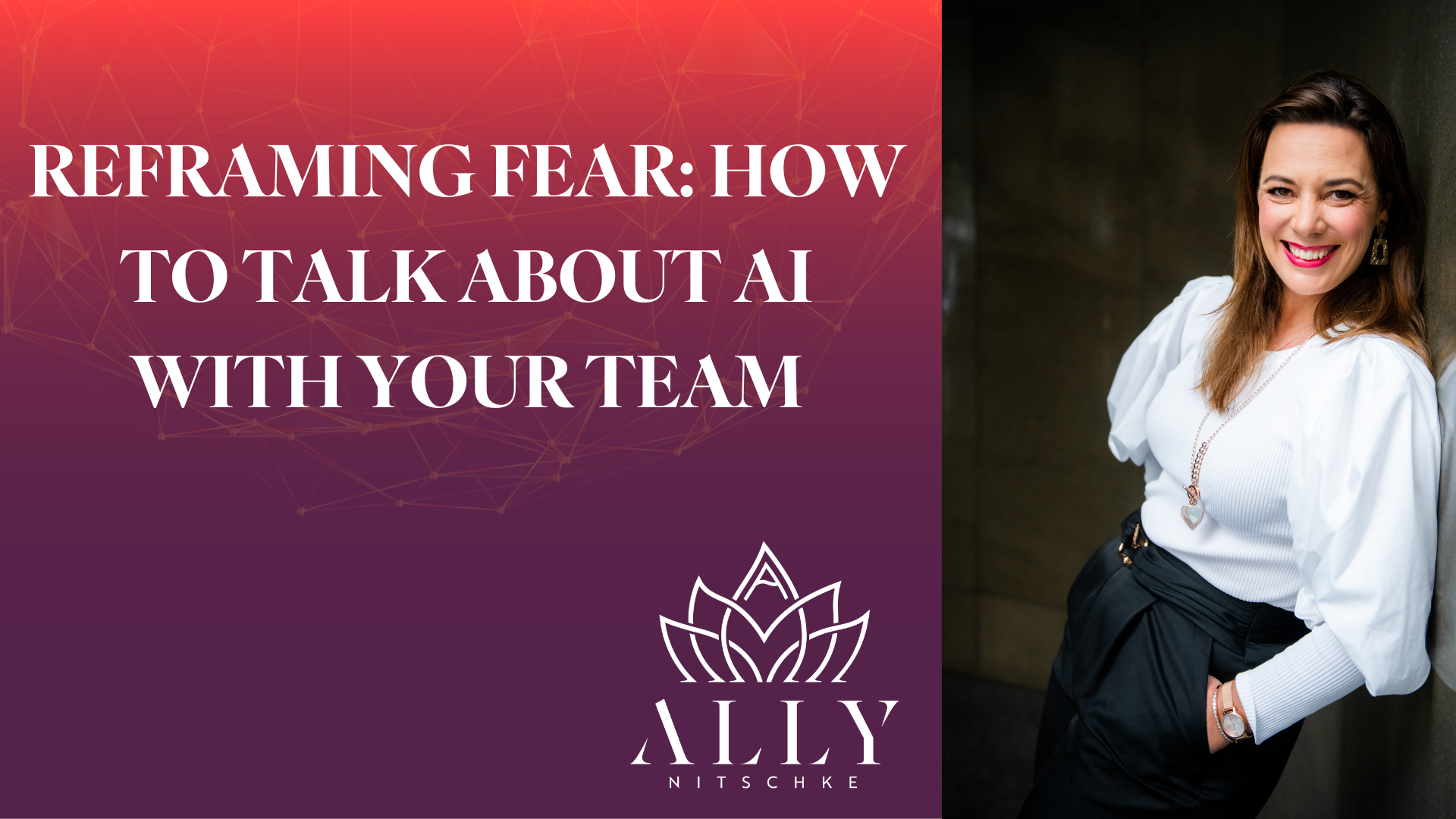 Reframe Fear Reframing Fear: How to Talk About AI With Your Team
