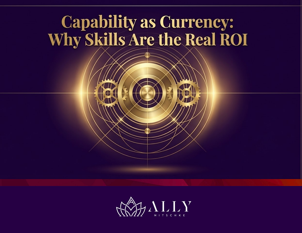 Capability as Currency: Why Skills Are the Real ROI
