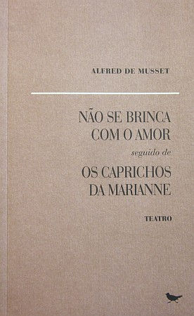 MUSSET (ALFRED DE) - NÃO SE BRINCA COM O AMOR