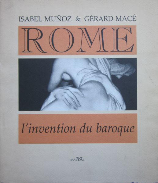 MUÑOZ (ISABEL ) & MACÉ MUÑOZ (ISABEL ) & MACÉ (GÉRARD) - ROME: L'INVENTION DU...