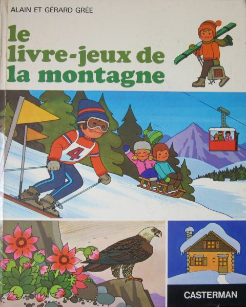 GRÉE (ALAIN ET GÉRARD) - LE LIVRE-JEUX DE LA MONTAGNE
