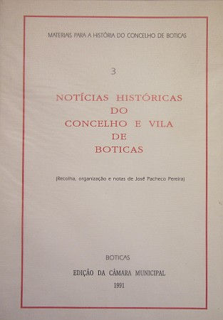 PEREIRA (JOSÉ PACHECO) - NOTÍCIAS HISTÓRICAS DO CONCELHO E VILA DE BOTICAS