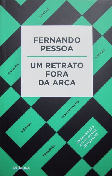 PESSOA (FERNANDO) - UM RETRATO FORA DA ARCA