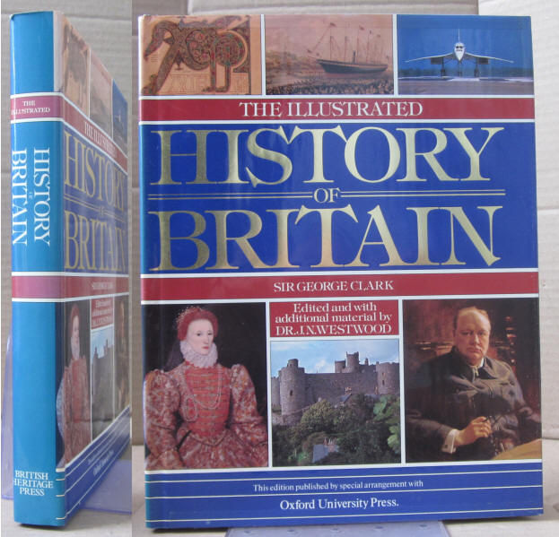 CLARK (SIR GEORGE) - THE ILLUSTRATED HISTORY OF BRITAIN