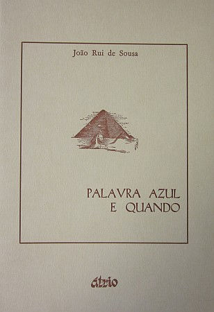 SOUSA (JOÃO RUI DE) - PALAVRA AZUL E QUANDO