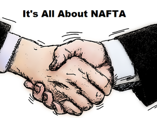 ECONOMIC COMMENT - " It's All About NAFTA"