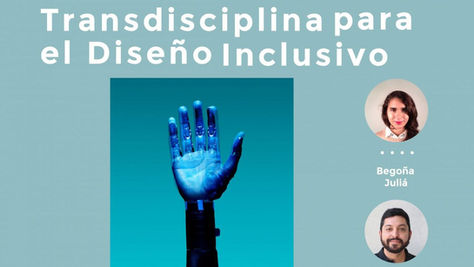 “Transdisciplina para el Diseño” Inclusivo por Begoña Juliá y Mauricio Delgado