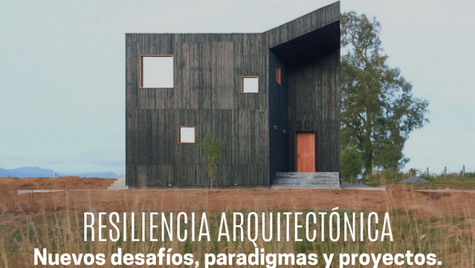 “Resiliencia Arquitectónica: Nuevos desafíos, paradigmas y proyectos”