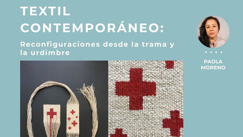 Textil Contemporáneo: Reconfiguraciones desde la trama y la urdimbre