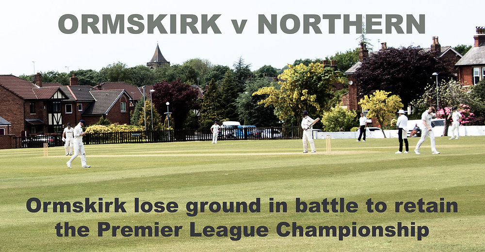Ormskirk CC v Northern CC Match report