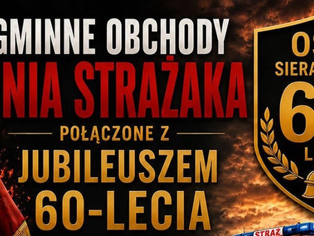 Zapraszają na Gminny Dzień Strażaka i 60-lecie OSP w Sierakowie