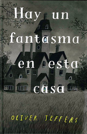 Hay un fantasma en esta casa / Oliver Jeffers