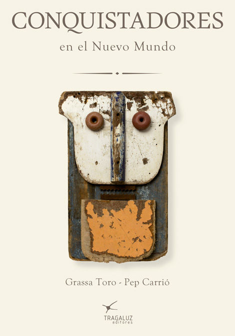 Conquistadores en el Nuevo Mundo /Toro y Carrió