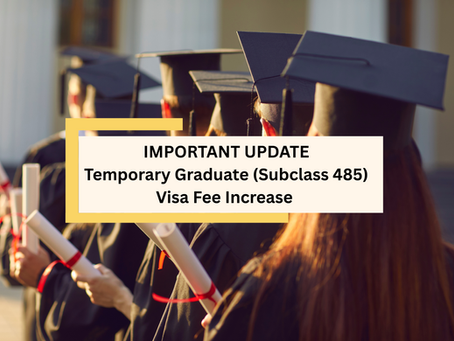 IMPORTANT UPDATE: Temporary Graduate (Subclass 485) Visa Fee Increase