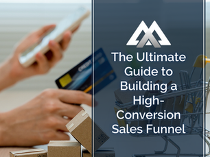 The Ultimate Guide to Building a High-Conversion Sales Funnel