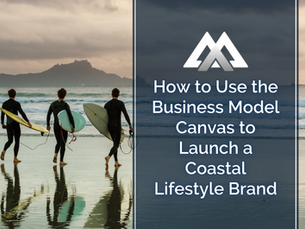 How to Use the Business Model Canvas to Launch a Coastal Lifestyle Brand