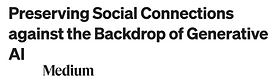 A blog post I wrote on how generative AI may be impacting social connection 